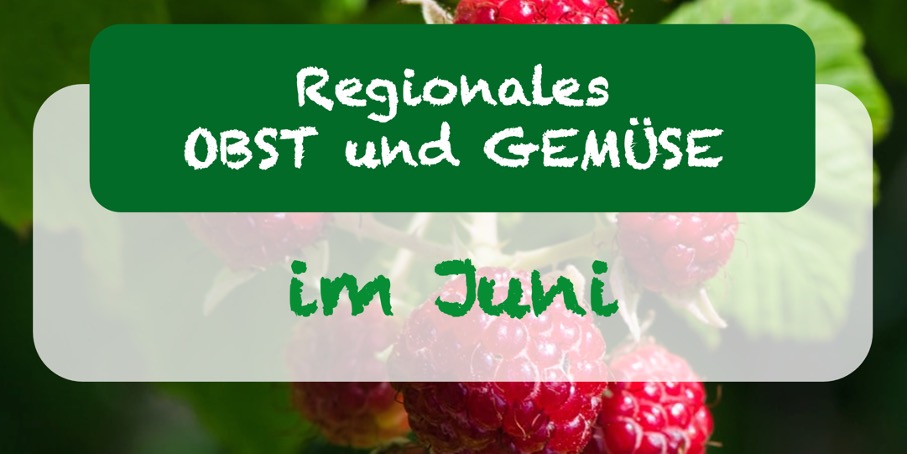 Regionales Obst und Gemüse im Juni