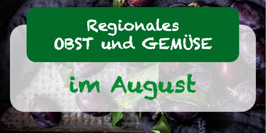 Regionales Obst und Gemüse im August