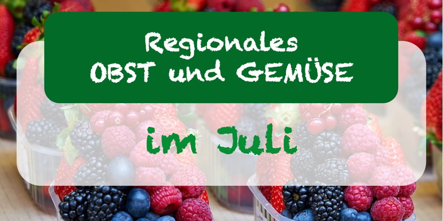 Regionales Obst und Gemüse im Juli