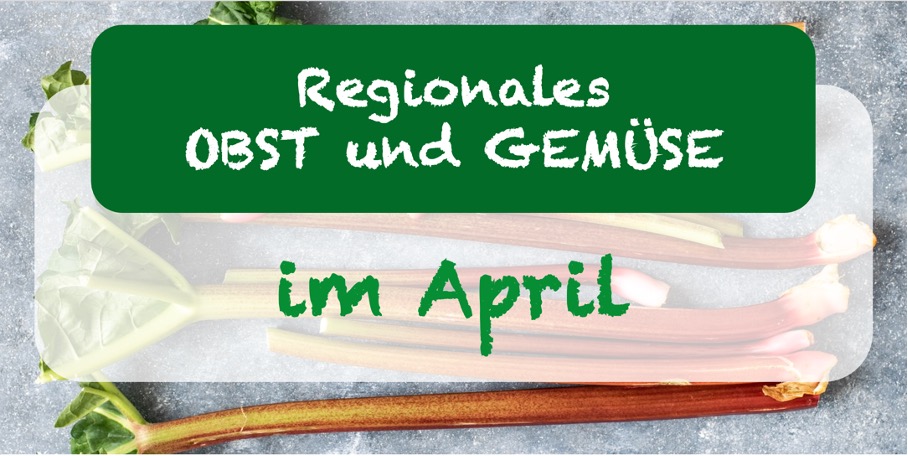 Regionales Obst und Gemüse im April
